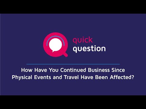 How Have You Continued Business Since Physical Events and Travel Have Been Affected?