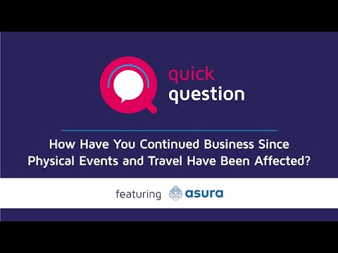 "How Have You Continued Business Since Physical Events and Travel Have Been Affected?" with Asura Technologies