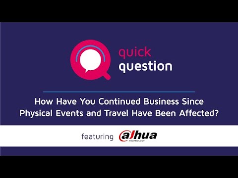 "How Have You Continued Business Since Physical Events and Travel Have Been Affected?" with Dahua Technology