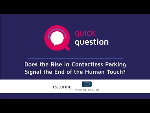 "Does the Rise in Contactless Parking Signal the End of the Human Touch?" with DESIGNA
