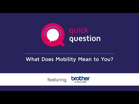 "What Does Mobility Mean to You?" with Brother Mobile Solutions
