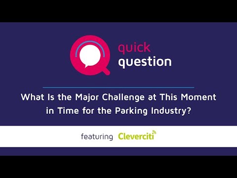 "What Is the Major Challenge at This Moment in Time for the Parking Industry?" with Cleverciti