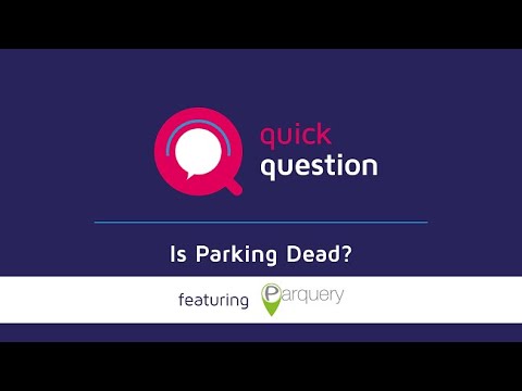 "Is Parking Dead?" with Parquery