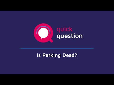 Quick Question: Is Parking Dead?