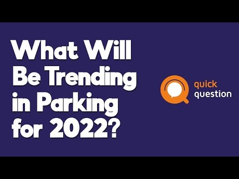 What Will Be Trending in Parking for 2022? Part 1