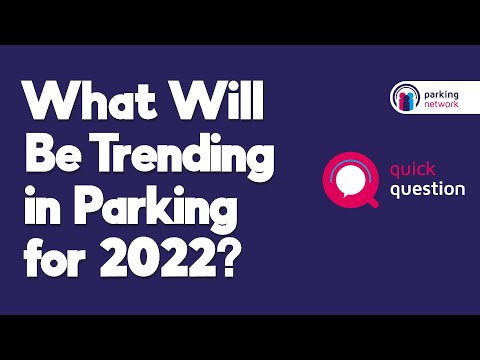 "What Will Be Trending in Parking for 2022?" Part 1