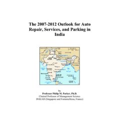 The 2007-2012 Outlook for Auto Repair, Services, and Parking in India